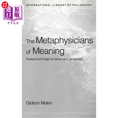 海外直订Metaphysicians of Meaning: Frege and Russell on Sense and Denotation 意义形而上学家:弗雷格和罗素论意义和外