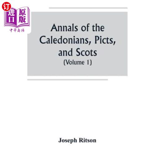 海外直订Annals of the Caledonians, Picts, and Scots; and of Strathclyde, Cumberland, Gal 喀里多尼亚人、皮克特人、苏