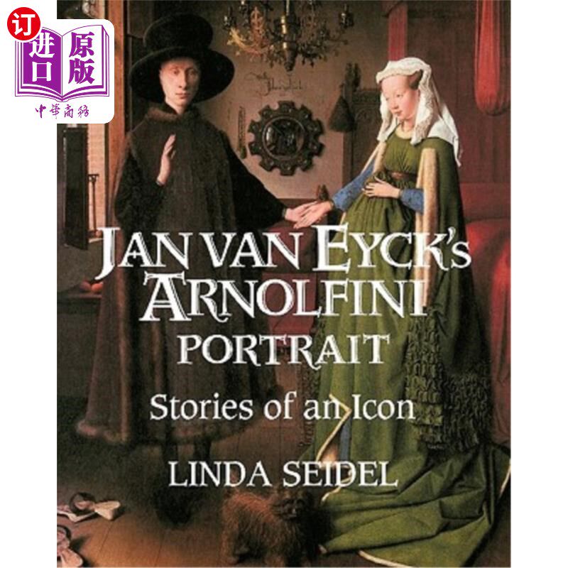 海外直订Jan Van Eyck's Arnolfini Portrait: Stories of an Icon 简·凡·艾克的《阿尔诺菲尼肖像:一个偶像的故事》