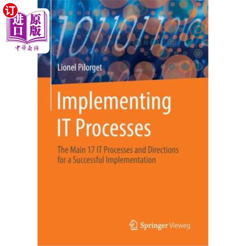 海外直订Implementing It Processes: The Main 17 It Processes and Directions for a Success 实施IT流程：成功实施的17个