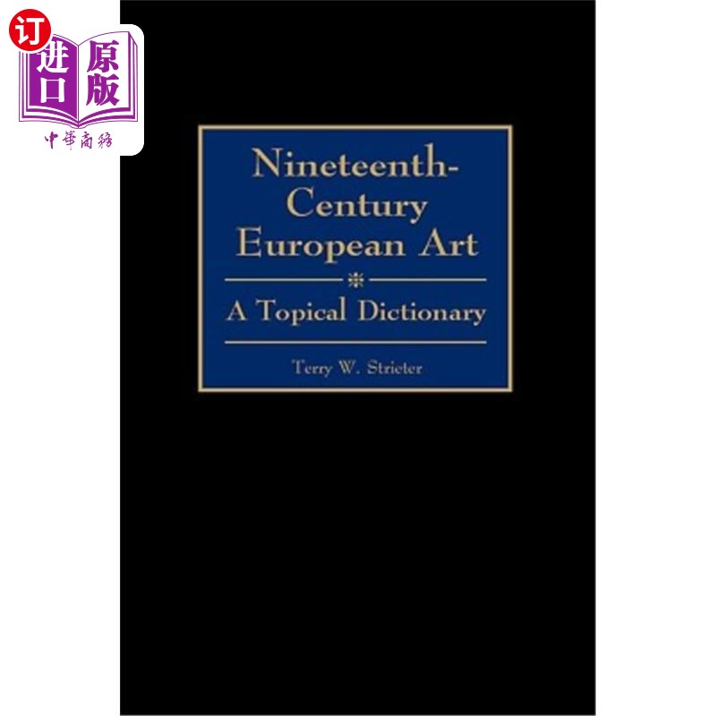海外直订Nineteenth-Century European Art: A Topical Dictionary 19世纪欧洲艺术:专题词典