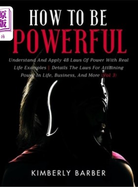 海外直订How to be Powerful: Understand And Apply 48 Laws Of Power With Real Life Example 如何变得强大:用现实生活中