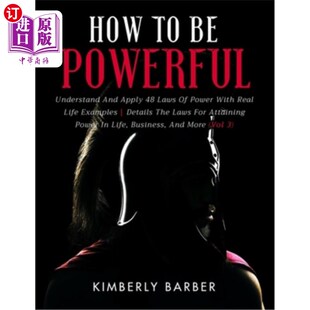 海外直订How to be Powerful: Understand And Apply 48 Laws Of Power With Real Life Example 如何变得强大:用现实生活中