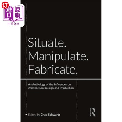 海外直订Situate, Manipulate, Fabricate: An Anthology of the Influences on Architectural  情境、操纵、制造:对建筑设
