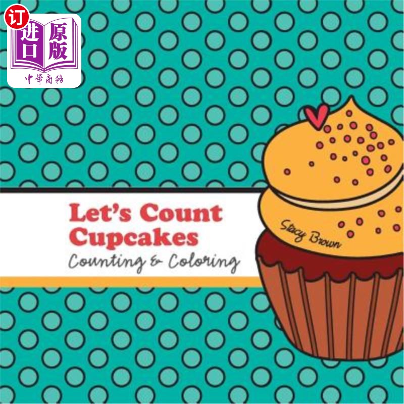 海外直订Let's Count Cupcakes!: A Counting, Coloring and Drawing Book for Kids 让我们数数蛋糕!:儿童数数、涂色和画册