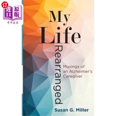 海外直订医药图书My Life Rearranged: Musings of an Alzheimer Caregiver 我的生活重新安排:老年痴呆症护理者的沉思