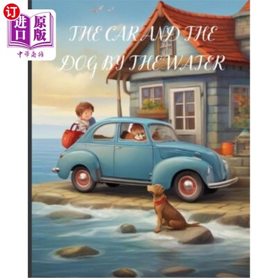 海外直订The Car and the Dog by the Water: A Delightful Children's Story: A Heartwarming  水边的车和狗：一个令人愉快