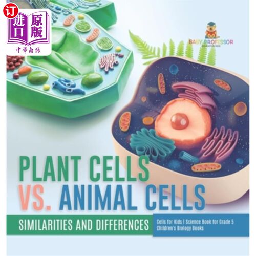 海外直订Plant Cells vs. Animal Cells: Similarities and Differences Cells for Kids Scienc 植物细胞与动物细胞：儿童细