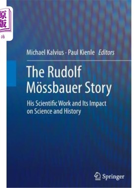 海外直订The Rudolf M?ssbauer Story: His Scientific Work and Its Impact on Science and Hi 鲁道夫·M？穆斯堡尔的故事：