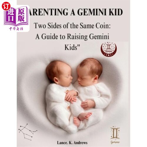 海外直订Parenting a Gemini Kid: Two Sides of the Same Coin: A Guide to Raising Gemini Ki 养育双子座的孩子：同一枚硬