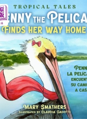海外直订Penny the Pelican Finds Her Way Home: Penny la pelícana encuentra su camino a ca 鹈鹕佩妮找到回家的路:佩妮l