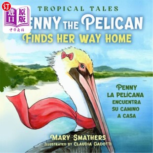海外直订Penny pelícana encuentra Her Home 佩妮l 鹈鹕佩妮找到回家 路 Finds Way Penny camino Pelican the