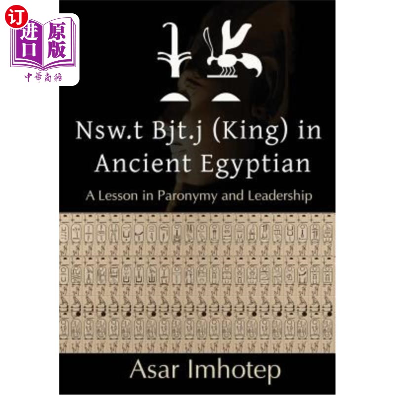 海外直订Nsw.T Bjt.J (King) in Ancient Egyptian: : A Lesson in Paronymy and Leadership 新南威尔士州。T是机器。古埃及