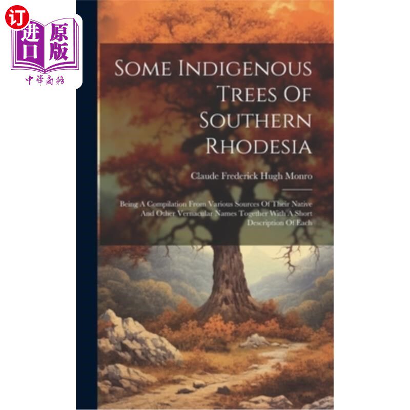 海外直订Some Indigenous Trees Of Southern Rhodesia: Being A Compilation From Various Sou 南罗得西亚的一些本土树木：