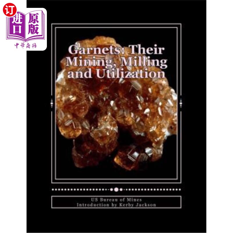 海外直订Garnets: Their Mining, Milling and Utilization 石榴石的开采、加工和利用