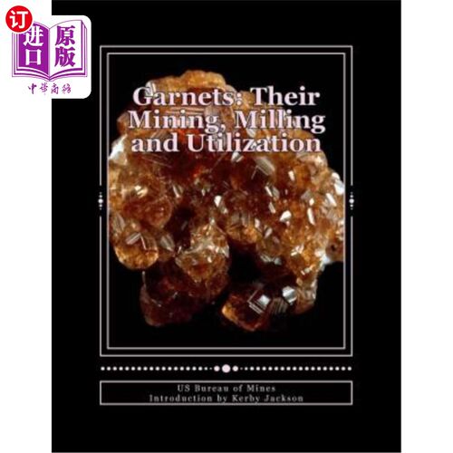 海外直订Garnets: Their Mining, Milling and Utilization 石榴石的开采、加工和利用