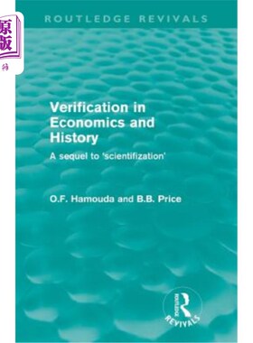 海外直订Verification in Economics and History: A Sequel to 'Scientifization' 经济学和历史的验证(劳特利奇复兴):“科