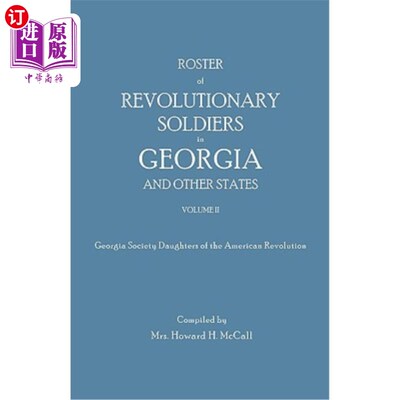 海外直订Roster of Revolutionary Soldiers in Georgia and Other States. Volume II. Georgia 乔治亚州和其他州革命士兵名