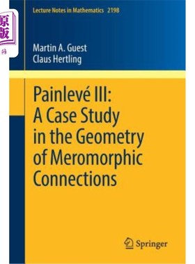 海外直订Painlevé III: A Case Study in the Geometry of Meromorphic Connections PainlevéIII：亚纯连接几何学的一个案例