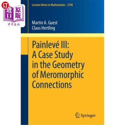 海外直订Painlevé III: A Case Study in the Geometry of Meromorphic Connections PainlevéIII：亚纯连接几何学的一个案例