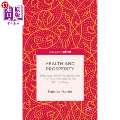 海外直订Health and Prosperity: Efficient Health Systems for Thriving Nations in the 21st 健康与繁荣：21世纪繁荣国家