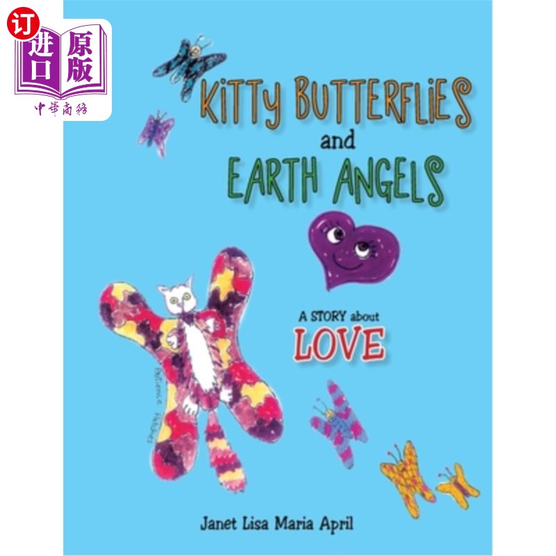 海外直订Kitty Butterflies and Earth Angels: A Story About Love 凯蒂蝴蝶和地球天使:一个关于爱的故事
