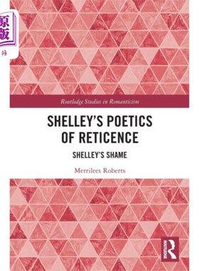 海外直订Shelley's Poetics of Reticence 雪莱的《沉默诗学》