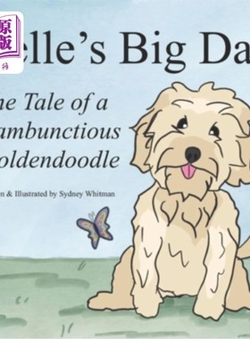 海外直订Belle's Big Day: The Tale of a Rambunctious Goldendoodle 贝尔的大日子:一只狂暴的金毛贵宾的故事