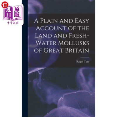 海外直订A Plain and Easy Account of the Land and Fresh-Water Mollusks of Great Britain 英国陆地和淡水软体动物的简单