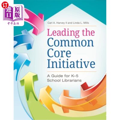 海外直订Leading the Common Core Initiative: A Guide for K-5 School Librarians 领导共同核心倡议:K-5学校图书馆员指南