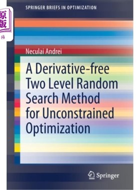 海外直订A Derivative-Free Two Level Random Search Method for Unconstrained Optimization 一种求解无约束优化问题的无