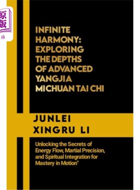 海外直订医药图书Infinite Harmony: Exploring the Depths of Advanced Yangjia Michuan Tai Chi: Unlo 无限和谐：探索高级