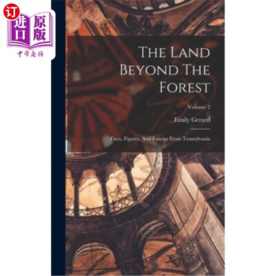 海外直订The Land Beyond The Forest: Facts, Figures, And Fancies From Transylvania; Volum 森林之外的土地：来自特兰西