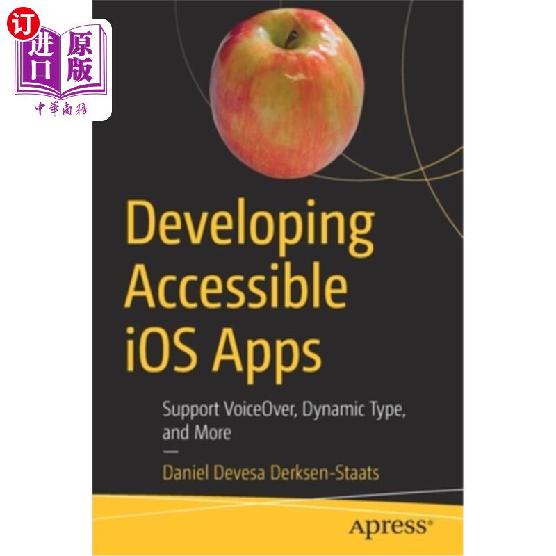 海外直订Developing Accessible IOS Apps: Support Voiceover, Dynamic Type, and More 开发易访问的IOS应用:支持画外音、