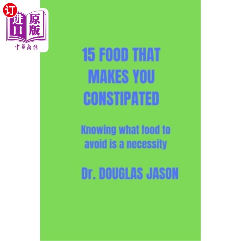 海外直订医药图书15 Food That Makes You Constipated: Knowing what food to avoid is a necessity 让你便秘的食物:知道应