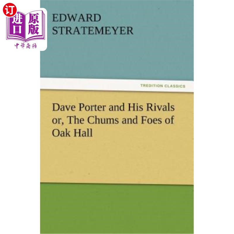 海外直订Dave Porter and His Rivals or, The Chums and Foes of Oak Hall 戴夫·波特和他的对手，或者说，奥克霍尔的朋友和