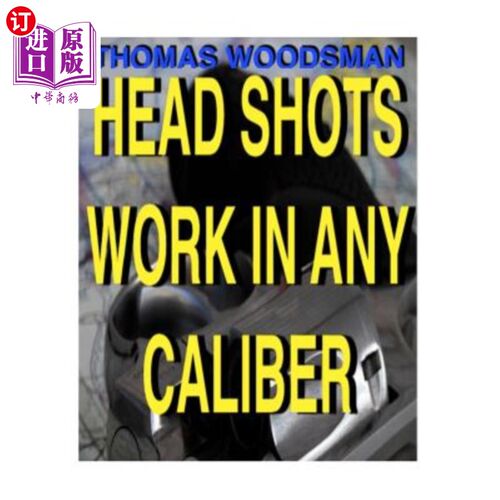 海外直订医药图书Head Shots Work In Any Caliber 任何口径的头球都有效