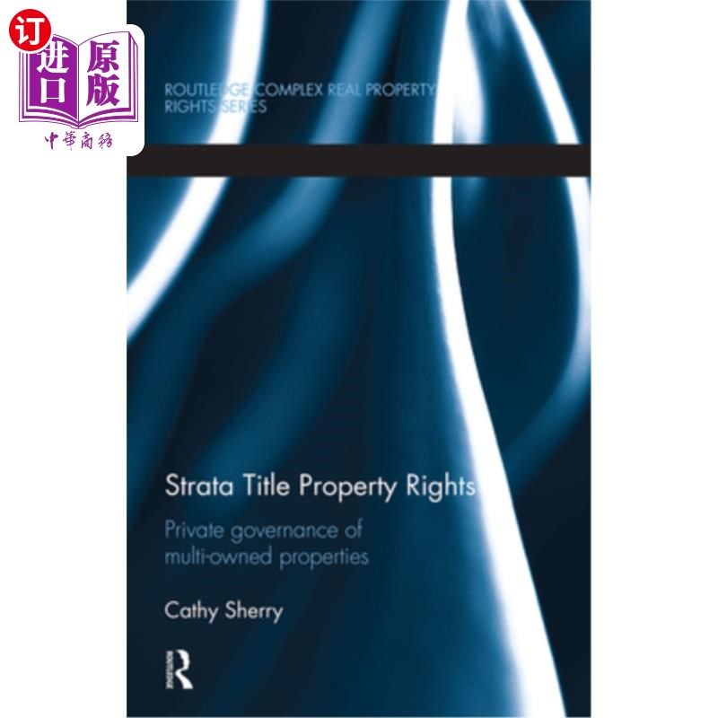 海外直订Strata Title Property Rights: Private Governance of Multi-Owned Properties 分层产权:多所有权财产的私人治理