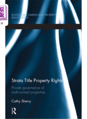 海外直订Strata Title Property Rights: Private Governance of Multi-Owned Properties 分层产权:多所有权财产的私人治理