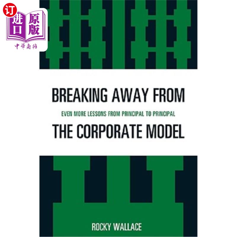 海外直订Breaking Away from the Corporate Model: Even More Lessons from Principal to Prin 打破企业模式：从一个负责人到另