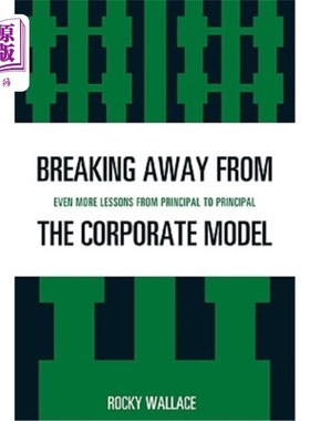 海外直订Breaking Away from the Corporate Model: Even More Lessons from Principal to Prin 打破企业模式：从一个负责人到另