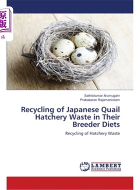 海外直订医药图书Recycling of Japanese Quail Hatchery Waste in Their Breeder Diets 日本鹌鹑孵化废物的回收利用
