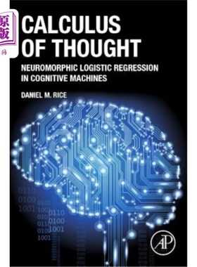 海外直订Calculus of Thought: Neuromorphic Logistic Regression in Cognitive Machines 思维演算：认知机器中的神经形态