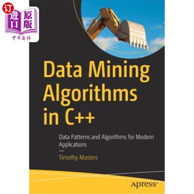 海外直订Data Mining Algorithms in C++: Data Patterns and Algorithms for Modern Applicati C++中的数据挖掘算法：面向