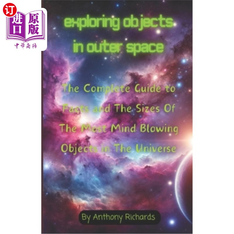海外直订Exploring Objects in Outer Space: The Complete Guide to Facts and The Sizes Of T 探索外层空间的物体：宇宙中