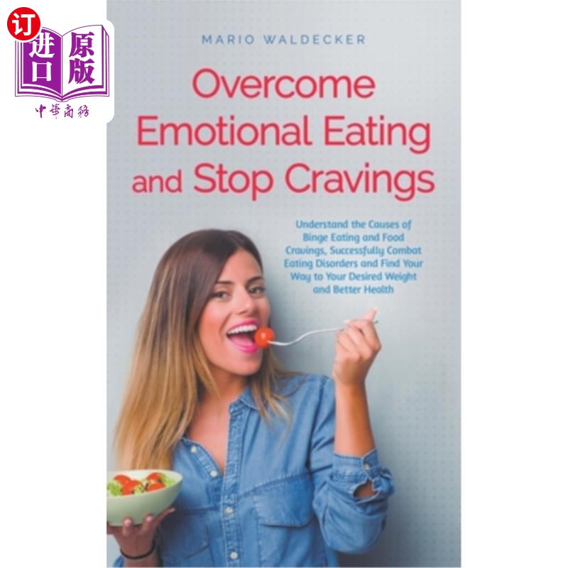 海外直订医药图书Overcome Emotional Eating and Stop Cravings: Understand the Causes of Binge Eati 克服情绪化饮食和停