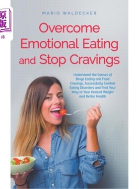 海外直订医药图书Overcome Emotional Eating and Stop Cravings: Understand the Causes of Binge Eati 克服情绪化饮食和停