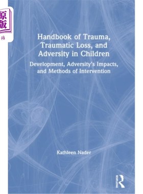 海外直订医药图书Handbook of Trauma, Traumatic Loss, and Adversity in Children: Development, Adve 儿童创伤、创伤损失
