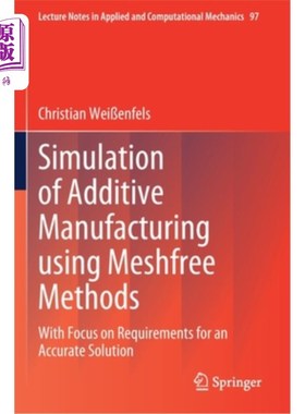 海外直订Simulation of Additive Manufacturing Using Meshfree Methods: With Focus on Requi 基于无网格方法的增材制造仿