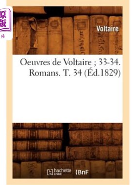 海外直订法语 Oeuvres de Voltaire 33-34. Romans. T. 34 (éd.1829) 伏尔泰的作品33-34。罗马书。 T.34（1829 年编辑）